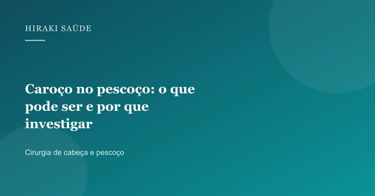 Shaline Braga — Caroço no pescoço: o que pode ser e por que investigar — 27/08/2026
