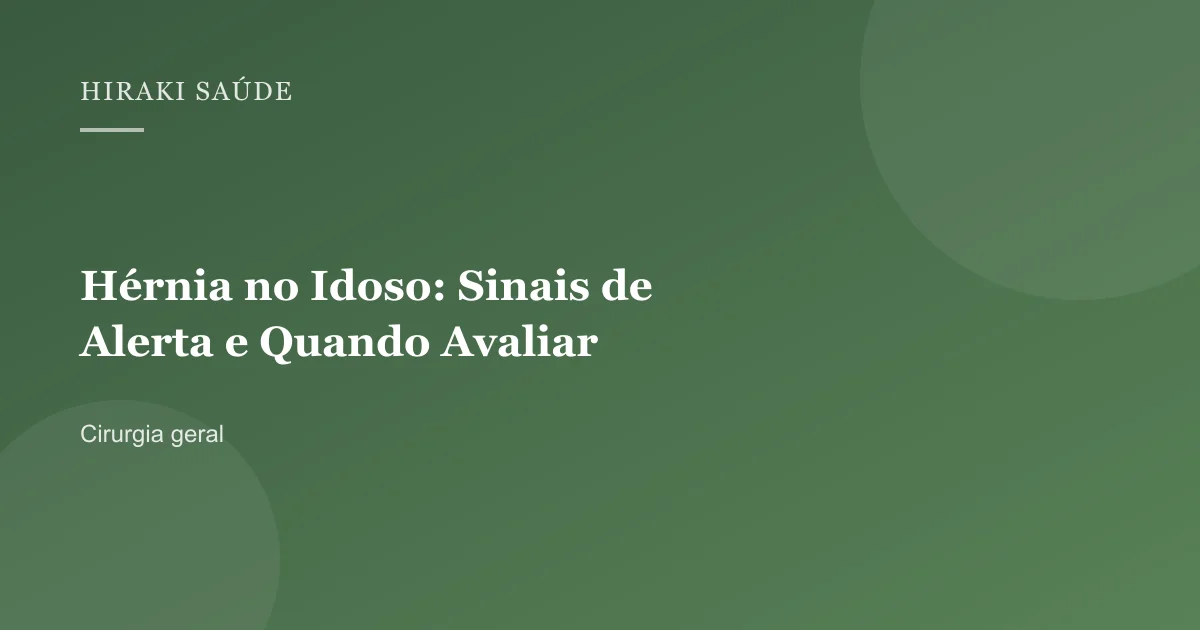 Kristhian Macsuel Schneider — Hérnia no Idoso: Sinais de Alerta e Quando Avaliar — 27/08/2026