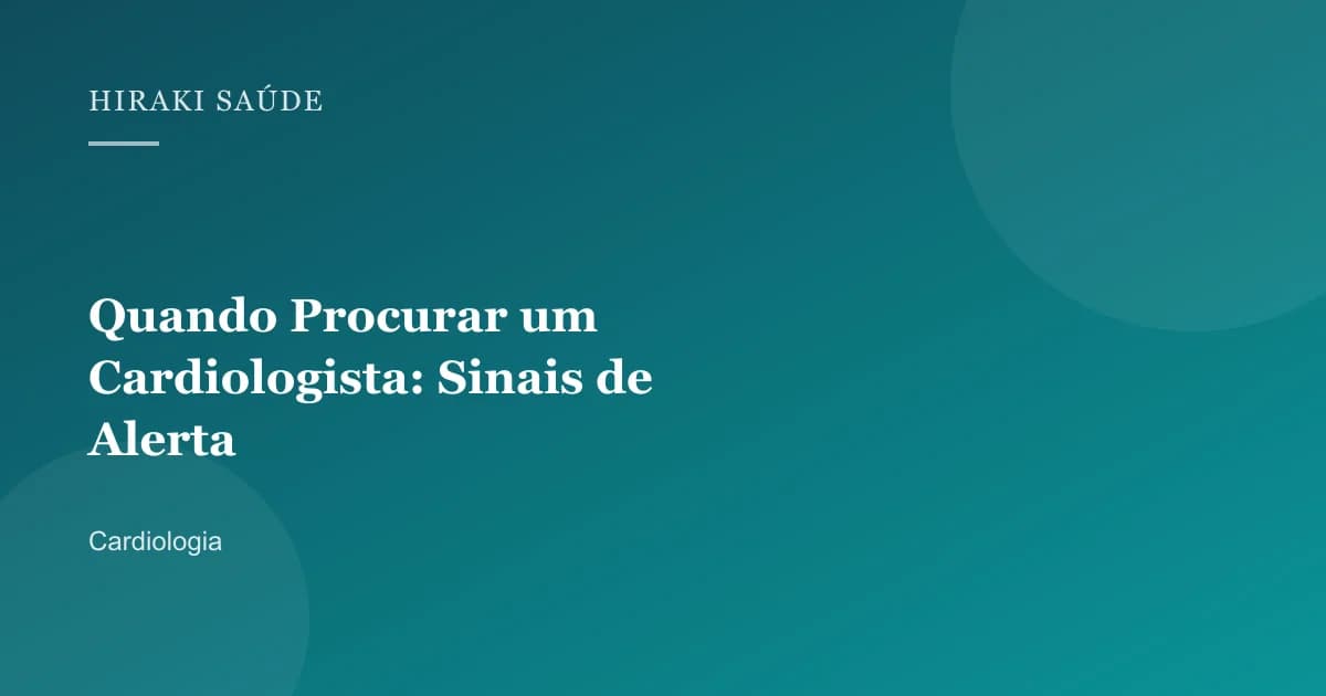 Camilla Vidal Mendes — Quando Procurar um Cardiologista: Sinais de Alerta — 27/08/2026