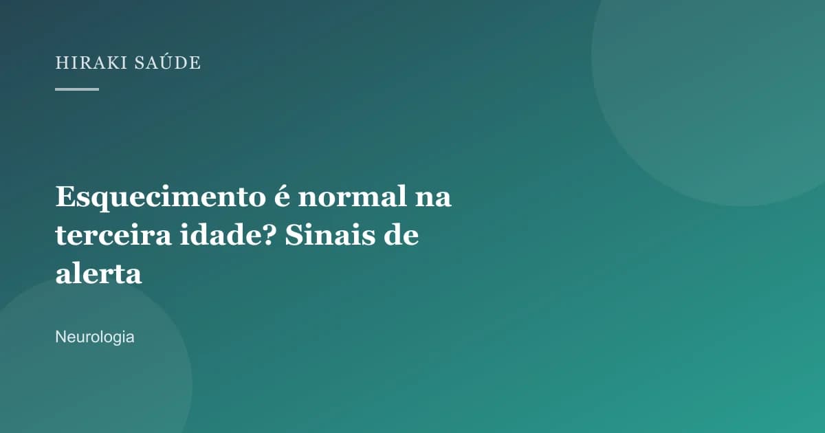 Débora Oliveira Cardoso — Esquecimento é normal na terceira idade? Sinais de alerta — 27/08/2026
