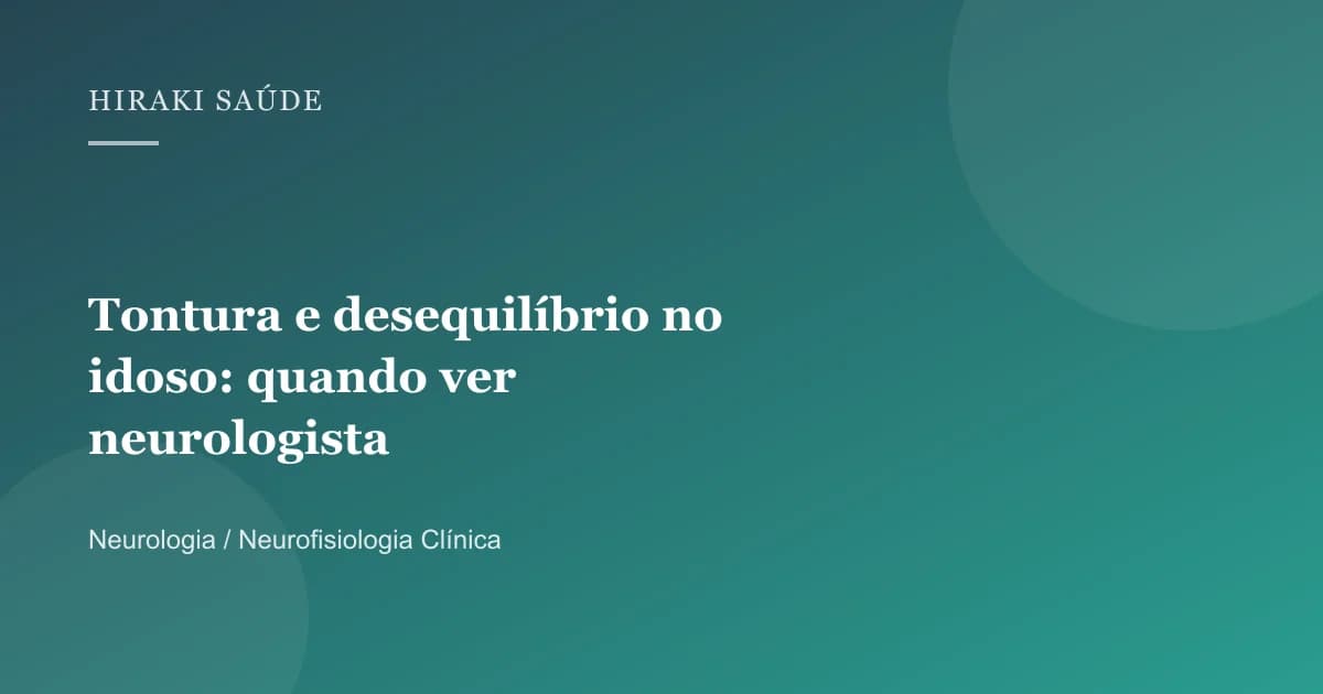 Claudia Junqueira Domingos — Tontura e desequilíbrio no idoso: quando ver neurologista — 27/08/2026